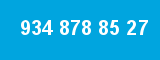 934 878 85 27